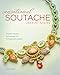 Produktbild Sensational Soutache Jewelry Making: Braided Jewelry Techniques for 15 Statement Pieces