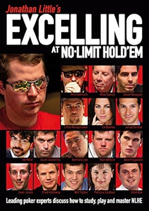 Book cover Jonathan Little's Excelling at No-Limit Hold'em: Leading poker experts discuss how to study, play and master NLHE