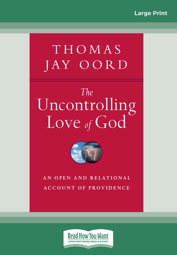 The Uncontrolling Love of God: An Open and Relational Account of Providence