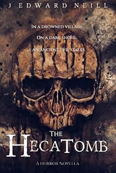 The Hecatomb: One Dead, Every Night, Forever... by [J Edward Neill]