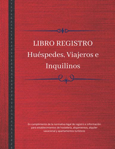 Libro Registro: Huéspedes, viajeros e inquilinos - En cumplimiento de la normativa legal de registro e información para establecimientos de ... alquiler vacacional y apartamentos turísticos