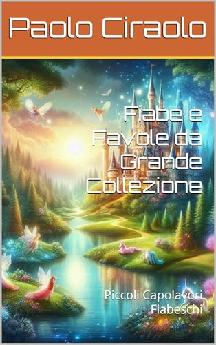 Fiabe e Favole da Grande Collezione: Piccoli Capolavori Fiabeschi