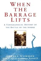 When the Barrage Lifts: A Topographical History and Commentary on the Battle of the Somme, 1916 0434292753 Book Cover