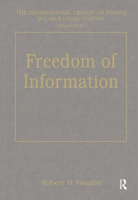 Freedom of Information: Local Government and Accountability (International Library of Essays in Law and Legal Theory)
