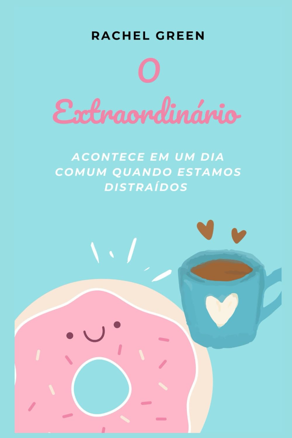 O Extraordinário Acontece Em Um Dia Comum Quando Estamos Distraídos