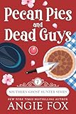 Pecan Pies and Dead Guys: A Paranormal Cozy Mystery Romance (Southern Ghost Hunter Mysteries Book 7) (English Edition)