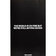 The World Is On Fire But We re Still Buying Shoes Paperback