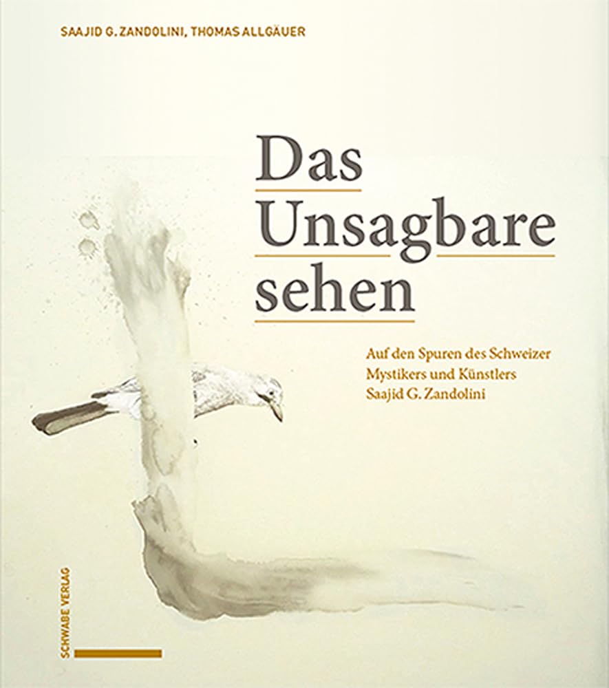 Das Unsagbare sehen: Auf den Spuren des Schweizer Mystikers und Künstlers Saajid G. Zandolini