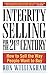 Integrity Selling for the 21st Century: How to Sell the Way People Want to Buy