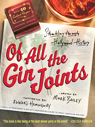 Amazon Com Of All The Gin Joints Stumbling Through Hollywood History Ebook Bailey Mark Hemingway Edward Kindle Store