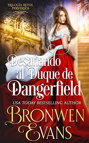 Desafiando al Duque de Dangerfield: Enemigos a las amantes (Trilogía Retos perversos nº 1)