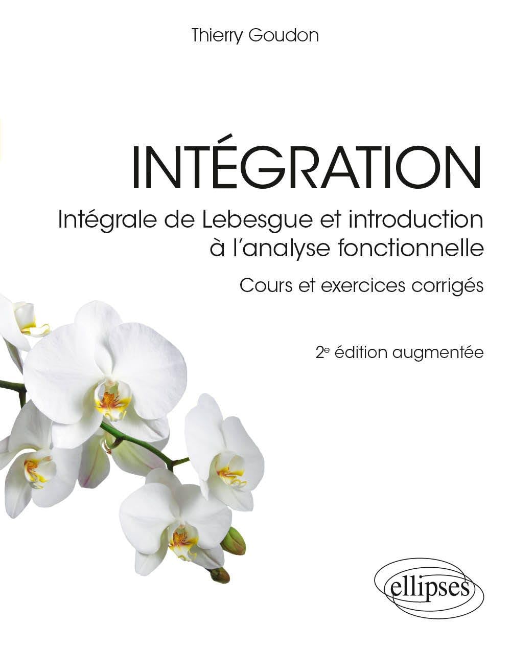 Intégration - Intégrale de Lebesgue et introduction à l’analyse fonctionnelle: Cours et exercices corrigés (Références sciences) (French Edition)