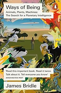 Ways of Being: Animals, Plants, Machines: The Search for a Planetary Intelligence (English Edition)