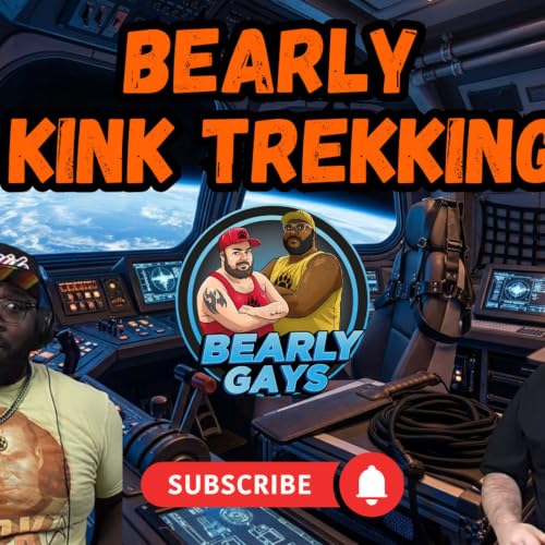 Bearly Kink Trekking - Ep. 75