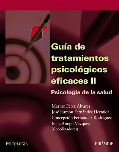 Guía de tratamientos psicológicos eficaces II: Psicología de la salud