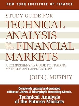 Book cover Study Guide to Technical Analysis of the Financial Markets: A Comprehensive Guide to Trading Methods and Applications (New York Institute of Finance S)