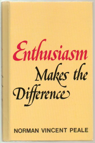 Enthusiasm Makes the Difference by Norman Vincent Peale - Special FCA Edition Foundation for Chirstian Living - Library Binding - 1985 Edition