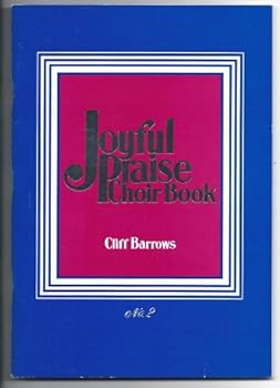 Joyful Praise Choir Book #2 by Barrows, Cliff by Barrows, Cliff by Barrows, Cliff