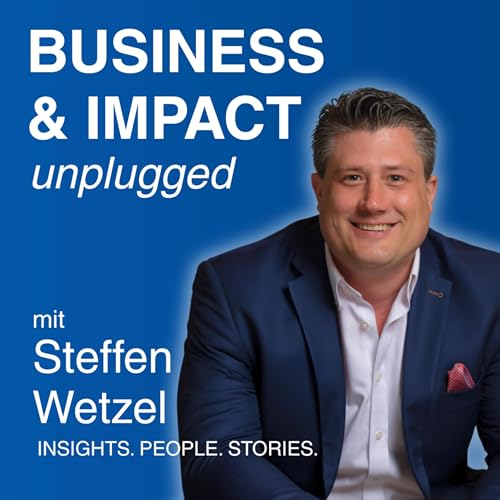Business and Impact Unplugged mit Steffen Wetzel I Business I People I LinkedIn cover art