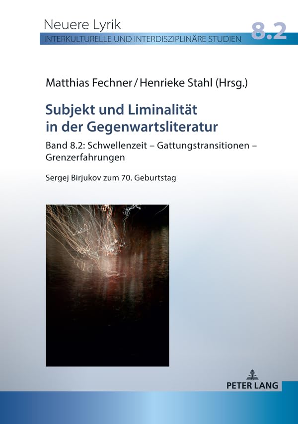 Subjekt und Liminalitaet in der Gegenwartsliteratur: Band 8.2: Schwellenzeit – Gattungstransitionen – Grenzerfahrungen; Sergej Birjukov zum 70. Geburtstag ... und interdisziplinaere Studien 8)