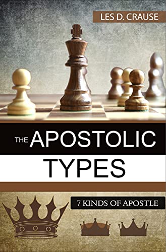The Apostolic Types: 7 Kinds of Apostle (The Apostolic Minister Book 2)