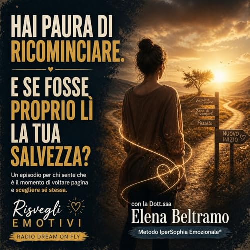 Hai paura di ricominciare - E se fosse proprio lì la tua salvezza