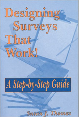 Using A Survey Book Designing Surveys That Work!: A Step-by-Step Guide: Thomas, Susan J ...