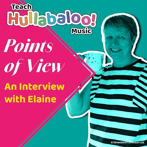 Points of View &ndash; An Interview with Elaine about Music, Teaching, SATs, More Music and Other Schooly Stuff