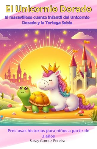 El maravilloso Cuento infantil del Unicornio Dorado y la Tortuga ...