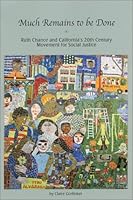 Much Remains to be Done: Ruth Chance and California's 20th Century Movement for Social Justice 0964804247 Book Cover