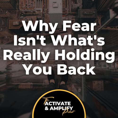 Ep 10 - Why Fear Isn't What's Really Holding You Back Titelbild