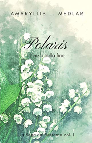 Amalia Frontali, Amaryllis L.Medlar - La Saga del Sestante 01. Polaris (2019)