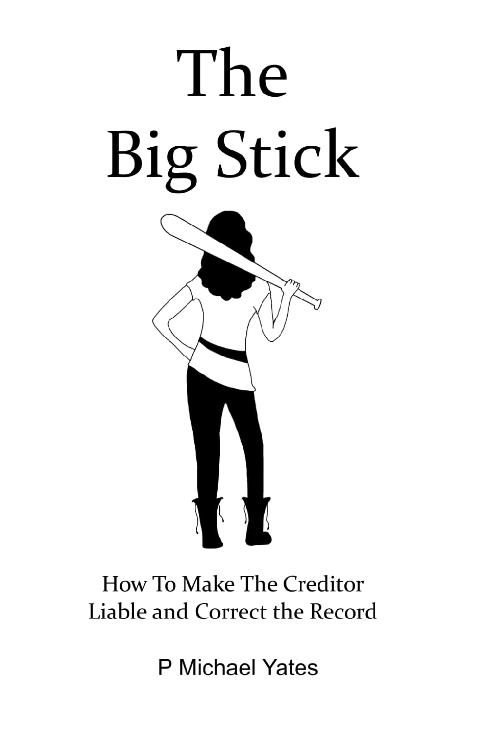 The Big Stick: How to Make the Creditor Liable and Correct the Record