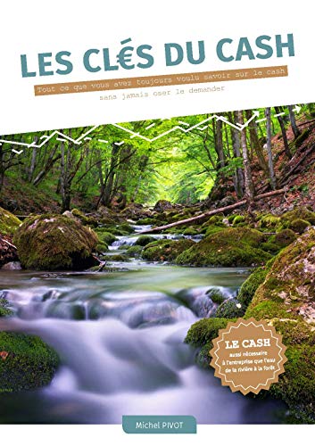  Les clés du cash: Tout ce que vous avez toujours voulu savoir sur le cash sans jamais oser le deman Francais PDF