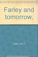 Farley and tomorrow, B000867A6S Book Cover