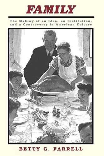 Family: The Making Of An Idea, An Institution, And A Controversy In American Culture