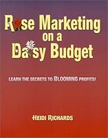 Rose Marketing on a Daisy Budget 0965679721 Book Cover