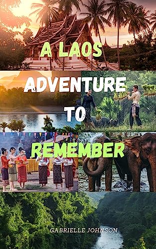 Amazon.com: A LAOS ADVENTURE TO REMEMBER: AN ESSENTIAL LAOS ADVENTURE