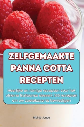 Zelfgemaakte Panna Cotta Recepten (Dutch Edition)