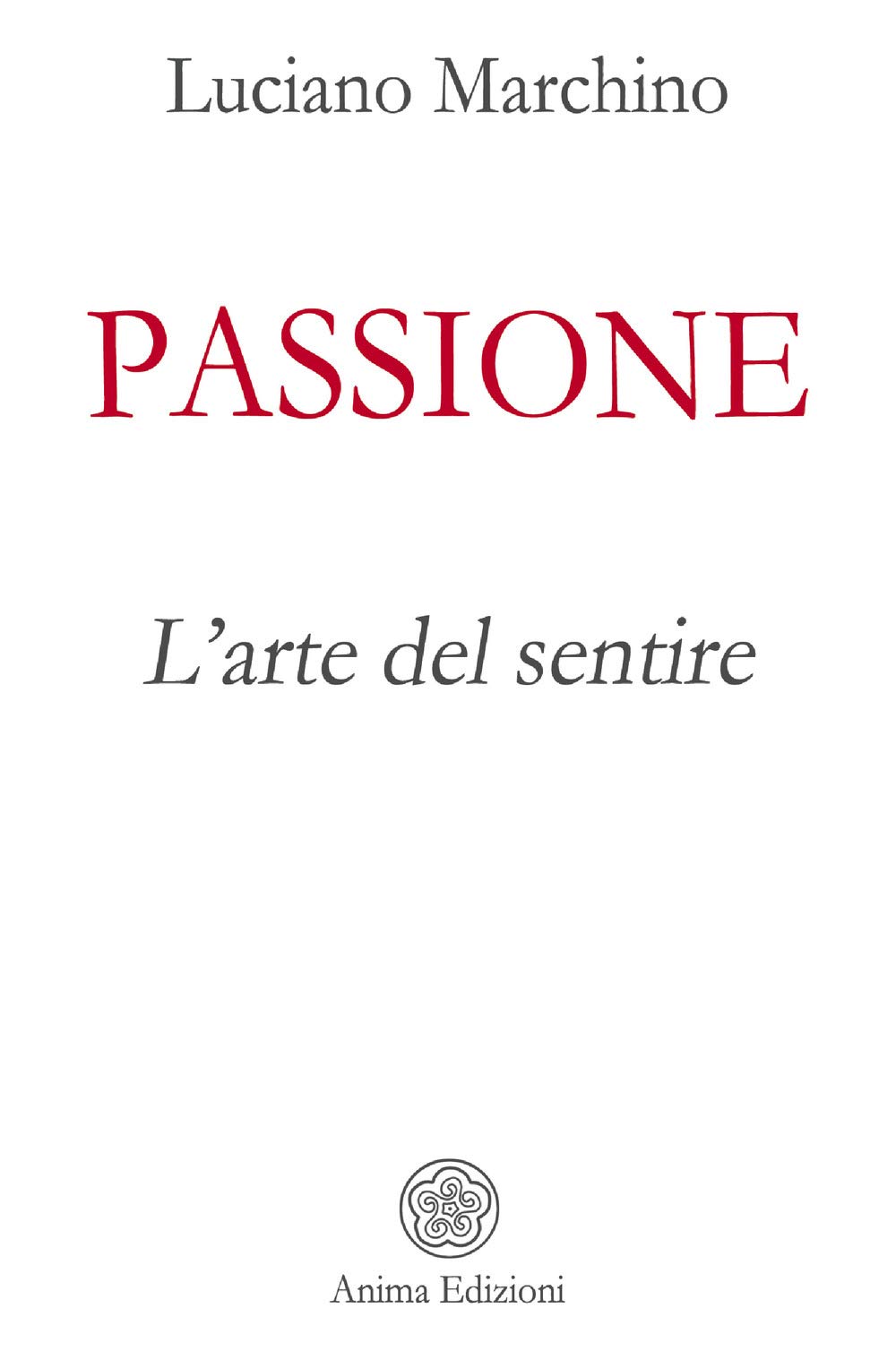 Passione. L'arte Del Sentire - 4