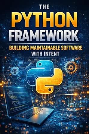 The python framework: Building Maintainable Software with Intent eBook ...