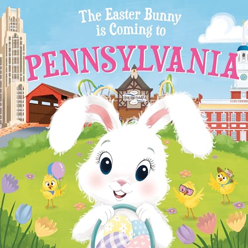 The Easter Bunny Is Coming to Pennsylvania: A Sweet Springtime Adventure for Toddlers and Kids (Easter Basket Stuffers and Gifts)