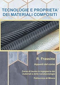 Tecnologie e proprietà dei materiali compositi: Appunti del corso