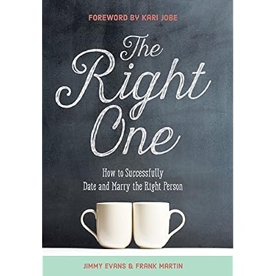 The Right One: How to Successfully Date and Marry the Right Person