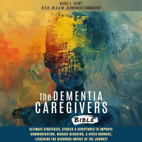 The Dementia Caregivers Bible by Kara L. Kent episode artwork