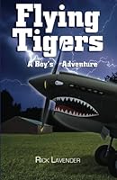 Flying Tigers: A Boy's Adventure 1466365803 Book Cover