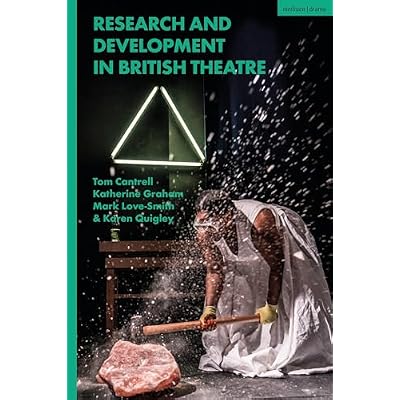 Research and Development in British Theatre: Research and Development in Contemporary British Theatre