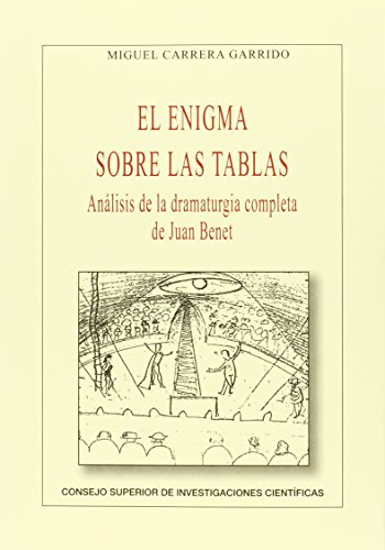El enigma sobre las tablas : análisis de la dramaturgia completa de Juan Benet: Análisis de la...