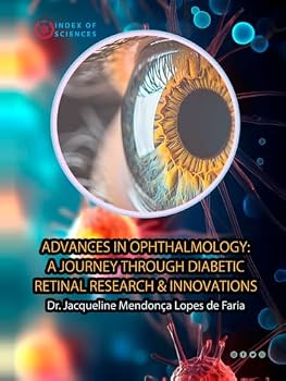 Hardcover Advances In Ophthalmology: A Journey Through Diabetic Retinal Research & Innovations Book