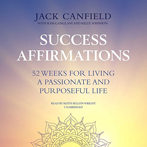 Success Affirmations: 52 Weeks for Living a Passionate and Purposeful Life